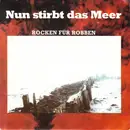 7inch Vinyl Single - Rocken Für Robben - Nun Stirbt Das Meer