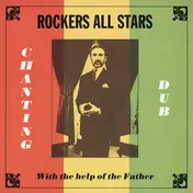 Rockers All Stars - Chanting Dub with the Help of the Father