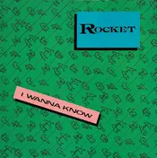 Rocket - I Wanna Know