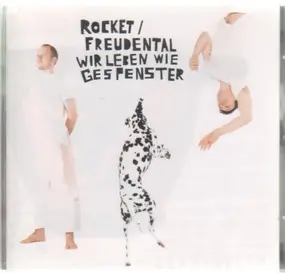 Rocket Freudental - Wir Leben Wie Gespenster