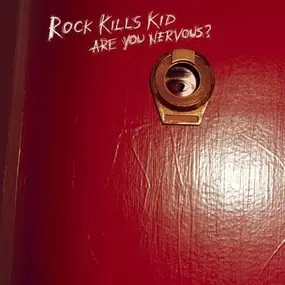 Rock Kills Kid - Are You Nervous?