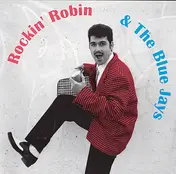 Rockin' Robin - Rockin' Robin & The Blue Jays