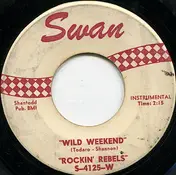 The Rockin' Rebels - Wild Weekend / Wild Weekend Cha-Cha