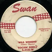Rockin' Rebels - Wild Weekend / Wild Weekend Cha-Cha