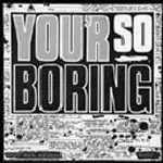 The Rocks - You'r So Boring