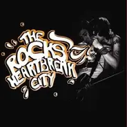 The Rocks - HEARTBREAK CITY