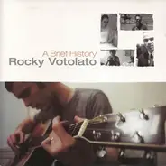 Rocky Votolato - A BRIEF HISTORY