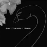 Rocky Votolato - Makers