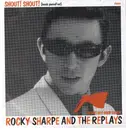7'' - Rocky Sharpe & The Replays - Shout! Shout! (Knock Yourself Out)