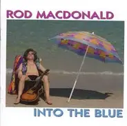 Rod MacDonald - Into the Blue