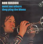 Rod Mason - Meet Me Where They Play The Blues