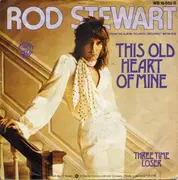 7'' - Rod Stewart - This Old Heart Of Mine / Three Time Loser