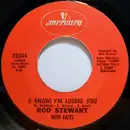 7inch Vinyl Single - Rod Stewart With Faces - (I Know) I'm Losing You