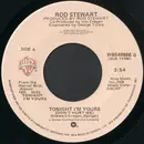 7inch Vinyl Single - Rod Stewart - Tonight I'm Yours (Don't Hurt Me)