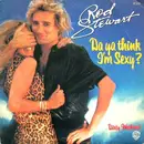 7inch Vinyl Single - Rod Stewart - Da Ya Think I'm Sexy