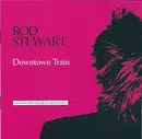 CD - Rod Stewart - Downtown Train (Selections From The Storyteller Anthology)