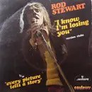 7inch Vinyl Single - Rod Stewart - (I Know) I'm Losing You