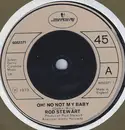 7inch Vinyl Single - Rod Stewart - Oh! No Not My Baby