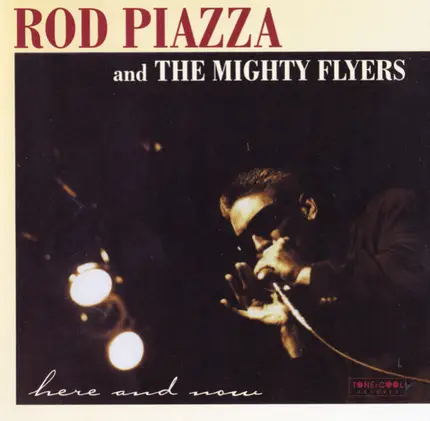 Rod Piazza & The Mighty Flyers - Here And Now