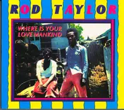 Rod Taylor - WHERE IS YOUR LOVE MANKIN