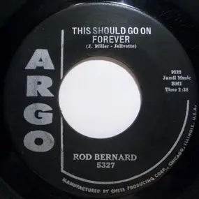 Rod Bernard - This Should Go On Forever / Pardon, Mr. Gordon