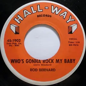 Rod Bernard - Who's Gonna Rock My Baby / Colinda