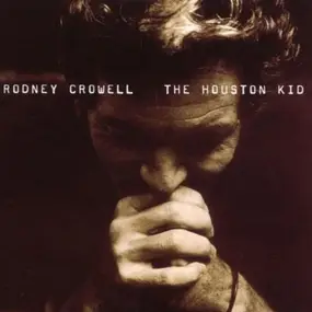 Rodney Crowell - The Houston Kid