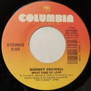 Rodney Crowell - What Kind Of Love / Nobody's Going To Tear My Playhouse Down