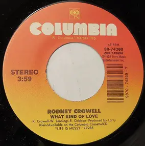 Rodney Crowell - What Kind Of Love / Nobody's Going To Tear My Playhouse Down