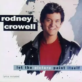 Rodney Crowell - Let the Picture Paint Itself