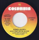 7inch Vinyl Single - Rodney Crowell - Now That We're Alone