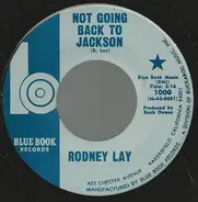 Rodney Lay - Not Going Back To Jackson