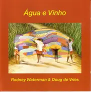 Rodney Waterman & Doug de Vries - Água E Vinho