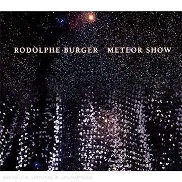 Rodolphe Burger - Meteor Show