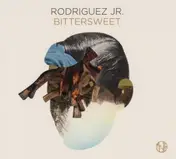 Rodriguez Jr. - Bittersweet