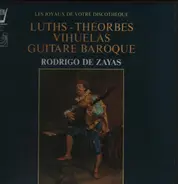 Rodrigo de Zayas - Luths - Theorbes, Vihuelas, Guitare Baroque