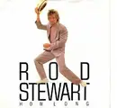 7'' - Rod Stewart - How Long