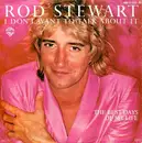 7'' - Rod Stewart - I Don't Want To Talk About It / The Best Days Of My Life