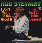 7'' - Rod Stewart - I Don't Want To Talk About It / The First Cut Is The Deepest