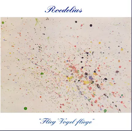 Roedelius - Flieg Vogel Fliege