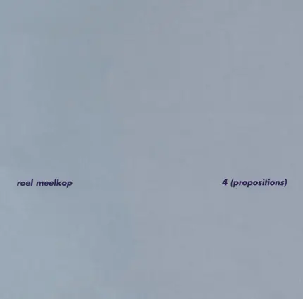 Roel Meelkop - 4 (Propositions)