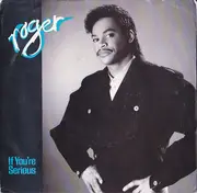 7inch Vinyl Single - Roger Troutman - If You're Serious / Private Lover
