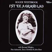 Roger Westbrook - I'nt 'Ee A Grand Lad