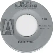 Roger White - Mystery Of Tallahatchie Bridge (Answer To Ode To Billie Joe)