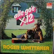 Roger Whittaker - Alle Go'e X 12