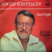 7inch Vinyl Single - Roger Whittaker - Don't Fight / Tall Dark Stranger