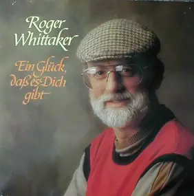 Roger Whittaker - Ein Glück, Daß Es Dich Gibt