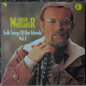 Roger Whittaker - Folk Songs Of Our Islands Vol: 1