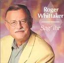 7inch Vinyl Single - Roger Whittaker - Sag' Ihr