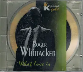 Roger Whittaker - What Love Is